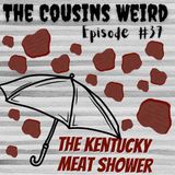 Episode #37 The Kentucky Meat Shower