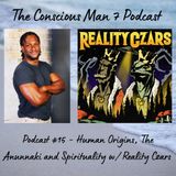 Podcast #15 - Human Origins, The Anunnaki and Spirituality w/ Reality Czars