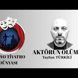 Aktörün Ölümü - Tayfun Türkili - Radyo Tiyatrosu Polisiye
