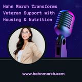 Hahn March Transforms Veteran Support with Housing & Nutrition