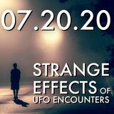 Strange Effects of UFO Encounters | MHP 07.20.20.