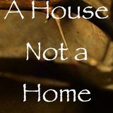 A house, not a home