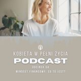 Odcinek 54: Mindset finansowy. Co to jest?