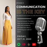 Episode 3 | Communication is Key