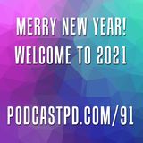 Merry New Year! Welcome to 2021 – PPD091