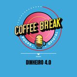 Coffee Break #26 - Dinheiro 4.0: como a digitalização das finanças afeta você?