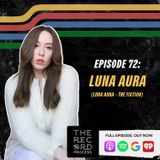 EP. 72 - LUNA AURA Shares The Truth About Fiction