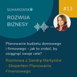 #13 - Jak planować budżet domowy i firmowy, by osiągnąć swoje cele - Sandra Martynów