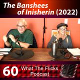 WTF 60 "The Banshees of Inisherin" (2022)
