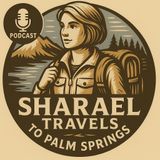 Ep. 5 | Greater Palm Springs, CA: Aerial Tramway, Hot Springs, Midcentury-Modern Architecture