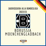 Borussia Mönchengladbach | Audio-Guida alla Bundesliga 2022/23, ep. 12