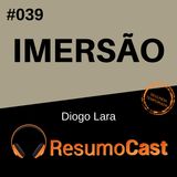 T2#039 Imersão | Diogo Lara