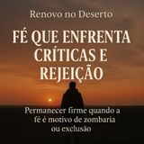 Fé que Enfrenta Críticas e Rejeição | Como Permanecer Firme Mesmo Sendo Zombado por Crer em Deus