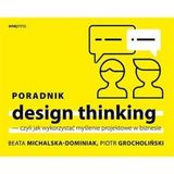 Beata Michalska-Dominiak, Piotr Grocholiński „Poradnik design thinking” – recenzja