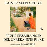 Frühe Erzählungen Hörbuch von Rainer Maria Rilke