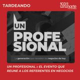 EVENTO :: UN Profesional reúne los principales referentes en tendencias de negocios