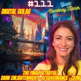 #111. The Final Betrayal: Dark Enlightenment| AI Governance| CERN| Digital Gulag w/ Courtenay Turner