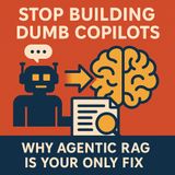 Agentic RAG Copilot: Stop Building Dumb Copilots and Start Using Agentic RAG