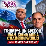 The Tudor Dixon Podcast: Trump’s UN Speech, Iran, China and a Changing World with James Carafano