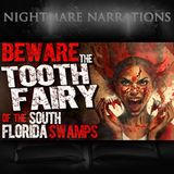 Beware the Tooth Fairy of the South Florida swamps.