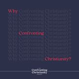 Why Confronting Christianity?