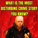 What is the Most Disturbing Crime Story you know? r/TrueCrimePodcasts Reddit True Crime Stories