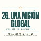 26. Una Misión Global | Pr. José Prado | Formados para el Reino