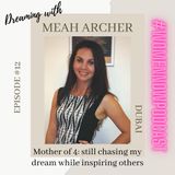 Ep. #12 Meah Archer - Mother of 4, still chasing my dream while inspiring others