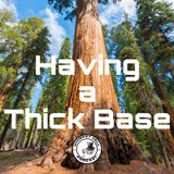 Having a Thick Base