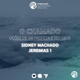 O Chamado {lições de um profeta e seu Deus}(Jeremias 1) - Sidney Machado
