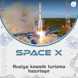 🚀 Rusiya kosmik turizmə hazırlaşır !