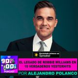 El legado de Robbie Williams en 10 Verdaderos Yesterhits