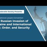 The Russian Invasion of Ukraine and International Law, Order, and Security