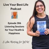 Listening Sessions for YOUR Health & Happiness Ep 306 - LYBL