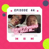 10 years of marriage taught me....... Episode 44