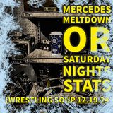 MERCEDES MELTDOWN or SATURDAY NIGHTS STATS (Wrestling Soup 12/19/24)