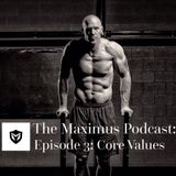 The Maximus Podcast Ep. 3 - Core Values