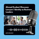 Ahmad Kuzbari Discusses Lawyers’ Identity as Business Leaders