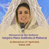 Dubai, UAE, April 12, 2025: Discourse by Satguru Mata Ji