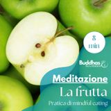 Mindful eating: meditazione della frutta