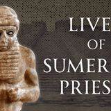 Daily Life in the Sumerian Priesthood Human Voiced
