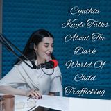 Cynthia Kayle Talks About The Dark World Of Child Trafficking