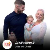 Dads and Dudes with Dean Walker