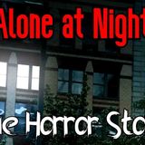 3 True All Alone at Night Horror Stories (Vol. 3)