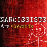 Episode 237: Narcissists Are Cowards