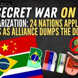 De-Dollarization: 24 Nations Apply to Join BRICS as Alliance Dumps the Dollar