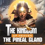The Kingdom Of Heaven: The Pineal Gland