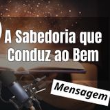A Sabedoria que Conduz ao Bem