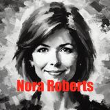 Nora Roberts - The Prolific Romance Author's Journey to Literary Stardom