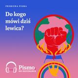 Premiera Pisma. Do kogo mówi dziś lewica?